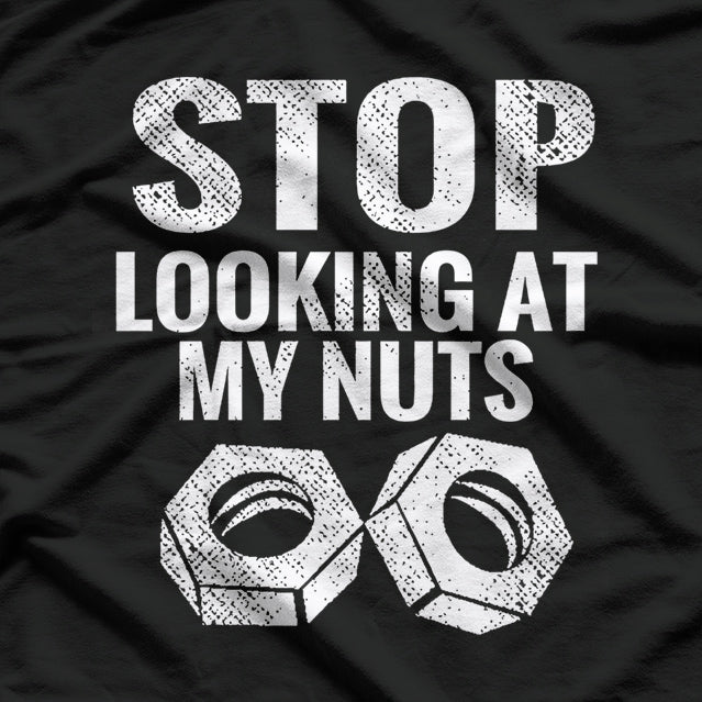 Stop Looking at My Nuts - Funny Food Humor T-Shirt