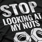 Stop Looking at My Nuts - Funny Food Humor T-Shirt
