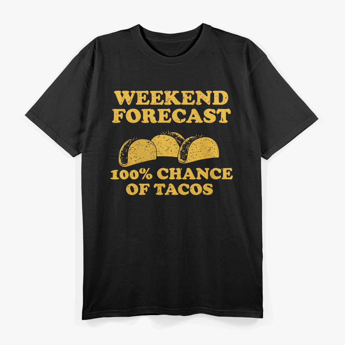 Weekend Forecast 100% Chance Of Tacos T-Shirt