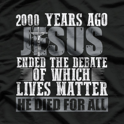 2000 Years Ago Jesus Ended The Debate Believe Faith Christian T-Shirt