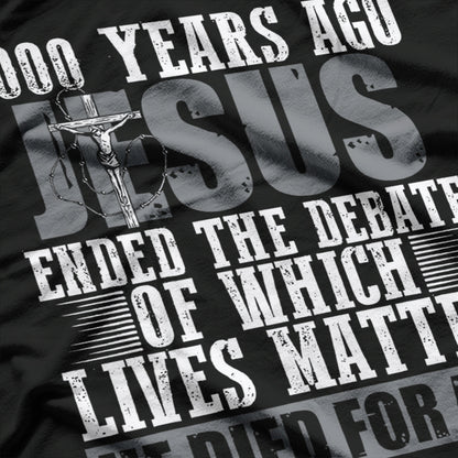2000 Years Ago Jesus Ended The Debate Believe Faith Christian T-Shirt