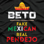 Beto Fake Mexican – Real Pendejo Anti-Liberal T-Shirt