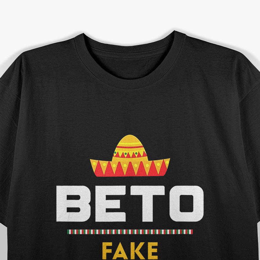Beto Fake Mexican – Real Pendejo Anti-Liberal T-Shirt