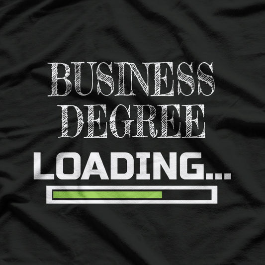 Business Degree Loading: Future Entrepreneur T-Shirt
