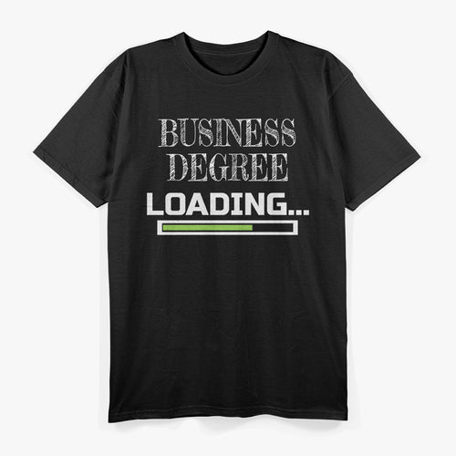 Business Degree Loading: Future Entrepreneur T-Shirt