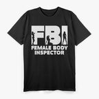 Fun Female Body Inspector Joke T-Shirt