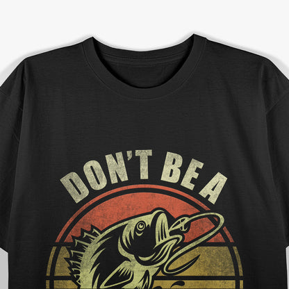 Don’t Be Dumb Bass Funny Fishing Father’s Day Gift T-Shirt