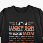 I Am a Lucky Son Raised by a Freaking Awesome Mom T-Shirt