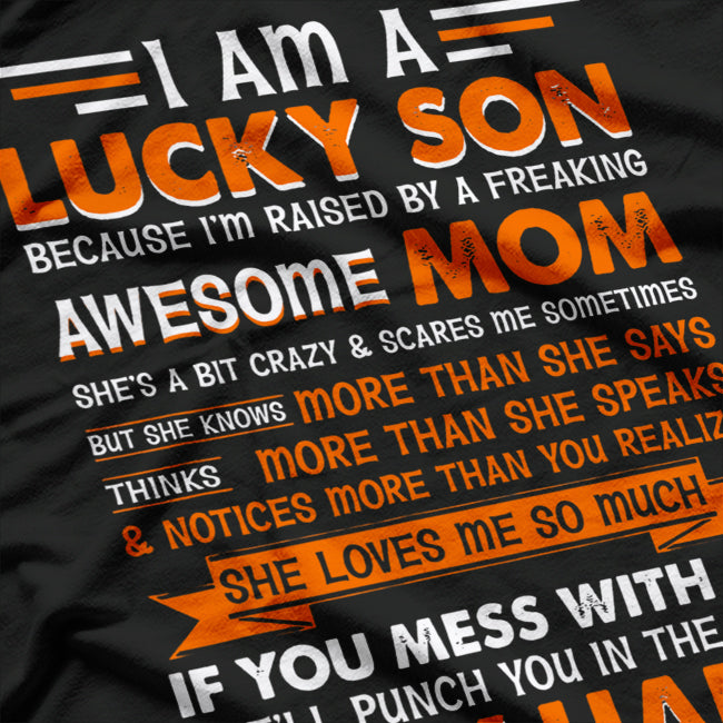 I Am a Lucky Son Raised by a Freaking Awesome Mom T-Shirt
