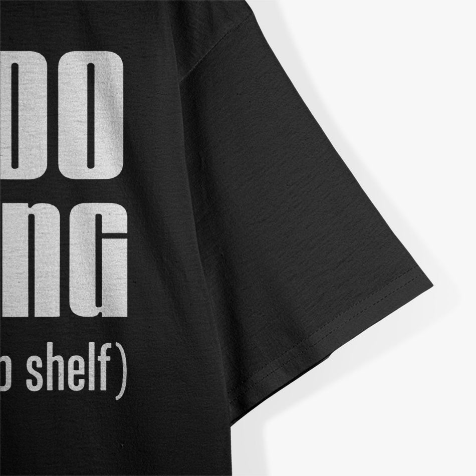 I Can Do Anything… Except Reach the Top Shelf T-Shirt
