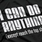 I Can Do Anything… Except Reach the Top Shelf T-Shirt