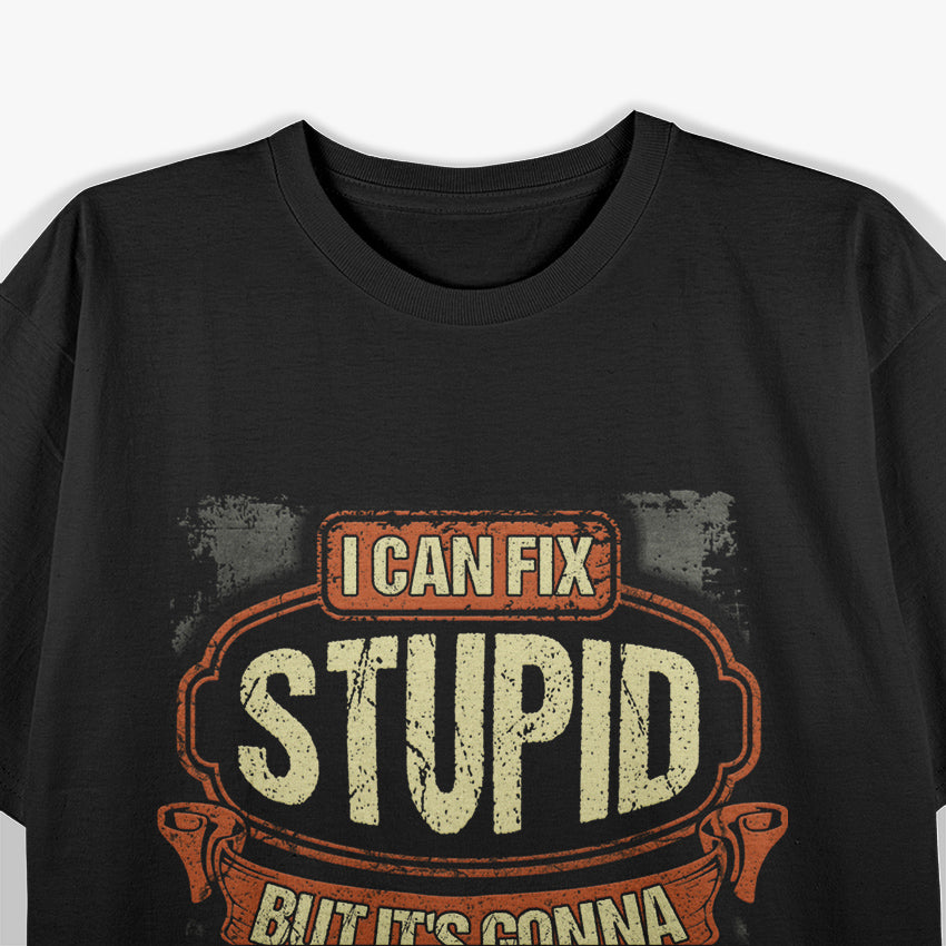 I Can Fix Stupid But It's Gonna Hurt Classic T-Shirt