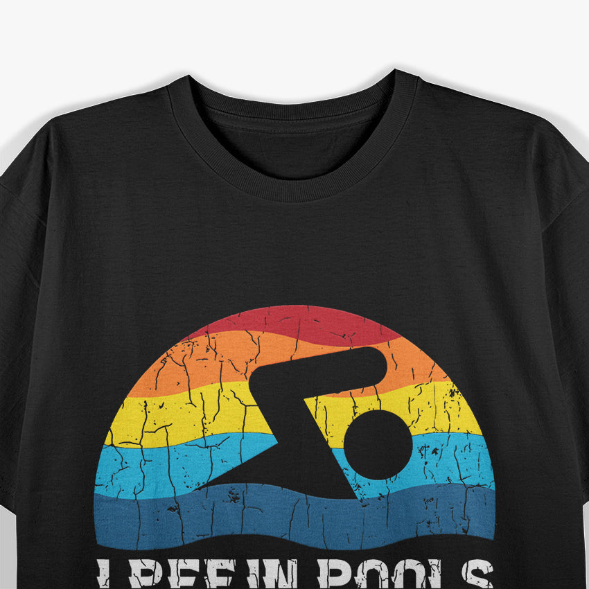 I Pee in Pools - Funny Swimmer Humor T-Shirt