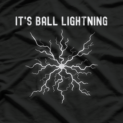 It’s Ball Lightning T-Shirt