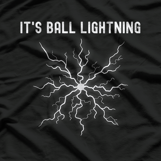 It’s Ball Lightning T-Shirt