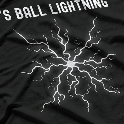 It’s Ball Lightning T-Shirt