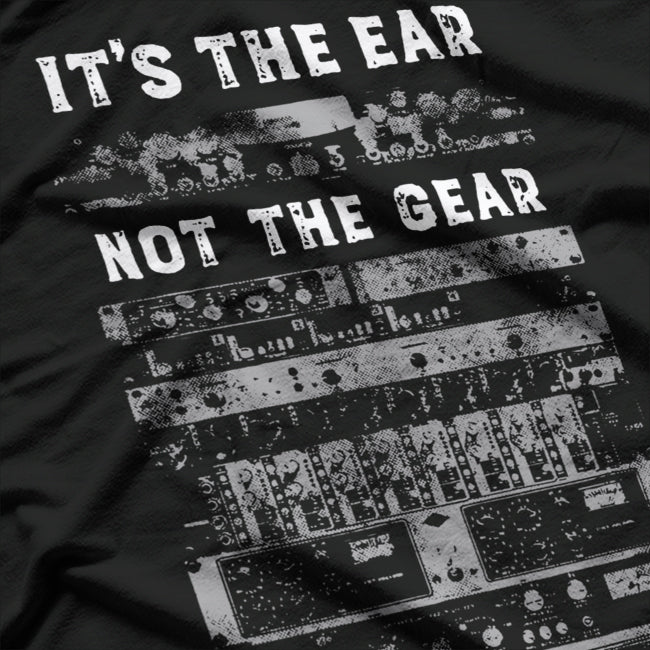 It’s All in the Ear - Audio Recording Engineer Sound T-Shirt