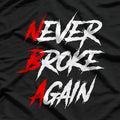 Never Broke Again – Hustle Grind Motivational Success T-Shirt