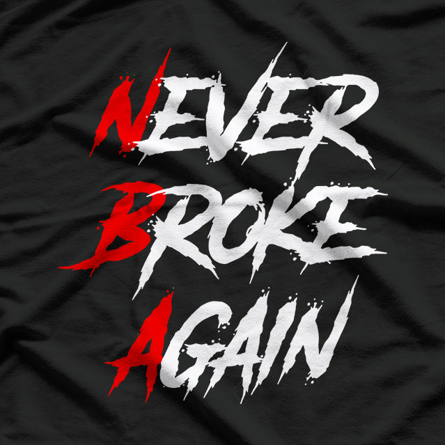 Never Broke Again – Hustle Grind Motivational Success T-Shirt