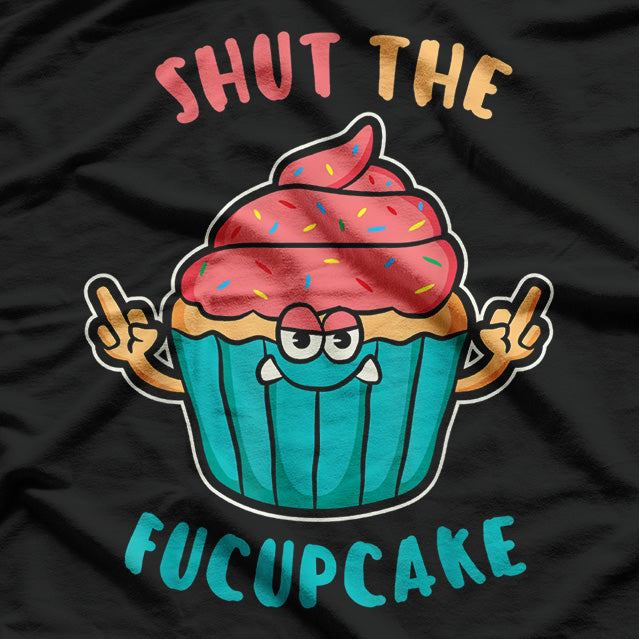 Shut The Fucupcake T-Shirt