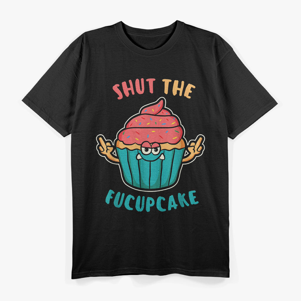 Shut The Fucupcake T-Shirt