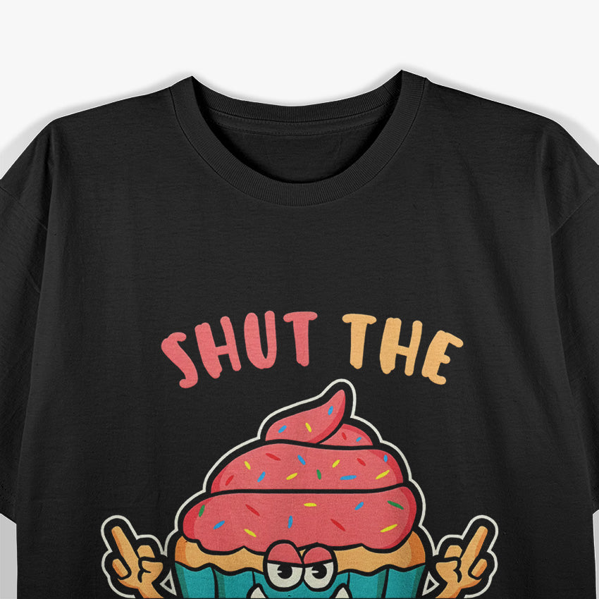 Shut The Fucupcake T-Shirt