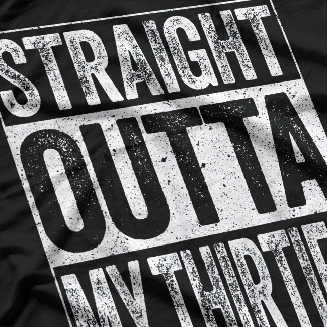 Straight Outta My Thirties – Hilarious 40th Birthday T-Shirt