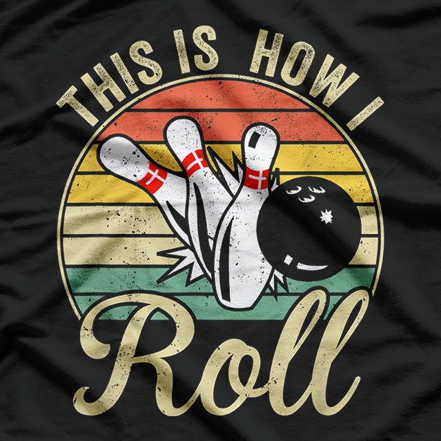 This Is How I Roll - Bold and Confident T-Shirt