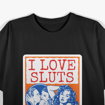 Vintage Risqué – Bold Pin-Up Humor I Love Sluts Love T-Shirt