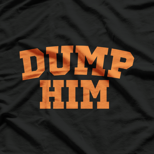 Dump Him  Funny Retro Pop Culture Parody T-Shirt