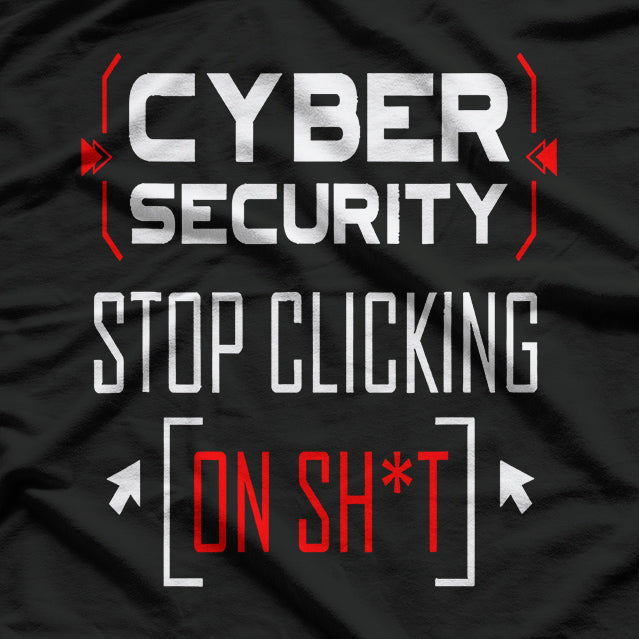 Funny Cybersecurity Cyber Security Don't Click IT Hacker T-Shirt