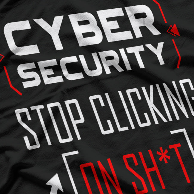 Funny Cybersecurity Cyber Security Don't Click IT Hacker T-Shirt