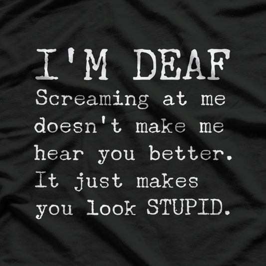 Funny Gift for the Deaf Unique Hearing Joke T-Shirt