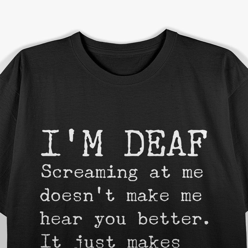 Funny Gift for the Deaf Unique Hearing Joke T-Shirt