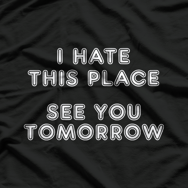 I Hate My Job – Funny Work Meme Graphic T-Shirt