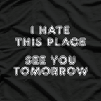 I Hate My Job – Funny Work Meme Graphic T-Shirt