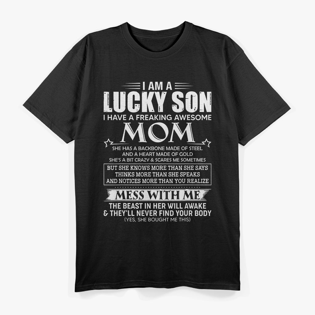 I Am a Lucky Son I Have a Freaking Awesome Mom T-Shirt