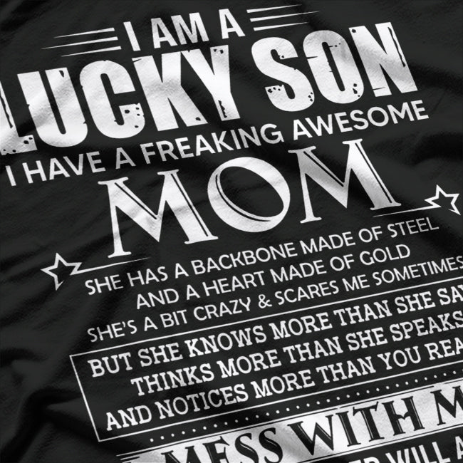 I Am a Lucky Son I Have a Freaking Awesome Mom T-Shirt