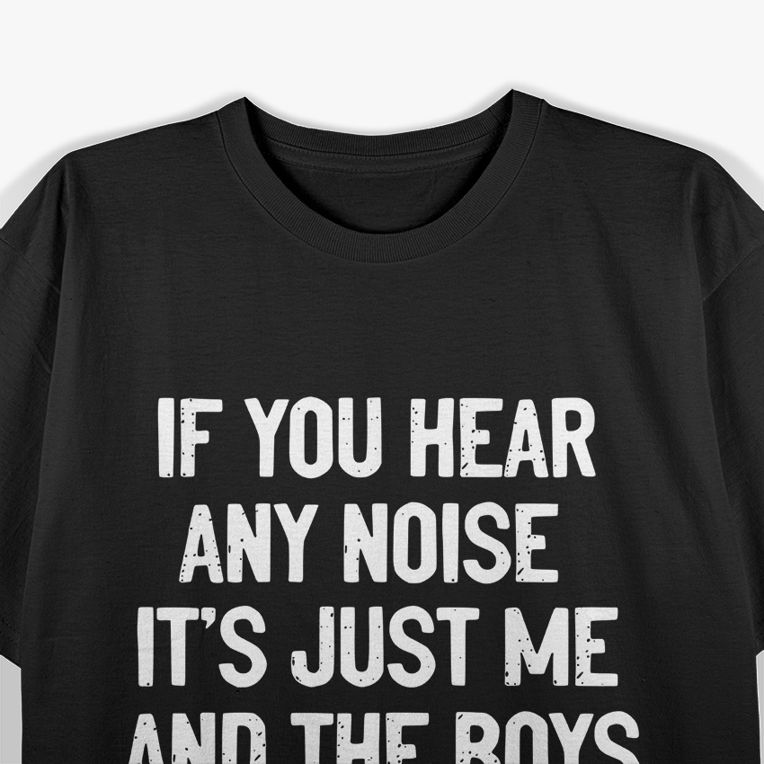 Funny Retro Quote – If You Hear Any Noise T-Shirt