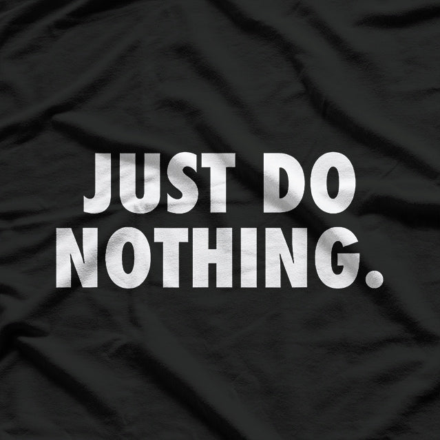 Relax in Style Just Do Nothing T-Shirt