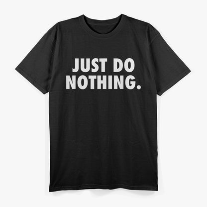 Relax in Style Just Do Nothing T-Shirt