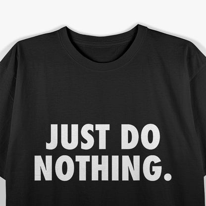 Relax in Style Just Do Nothing T-Shirt