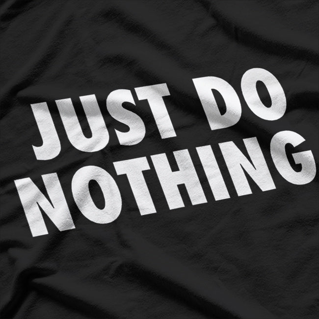 Relax in Style Just Do Nothing T-Shirt