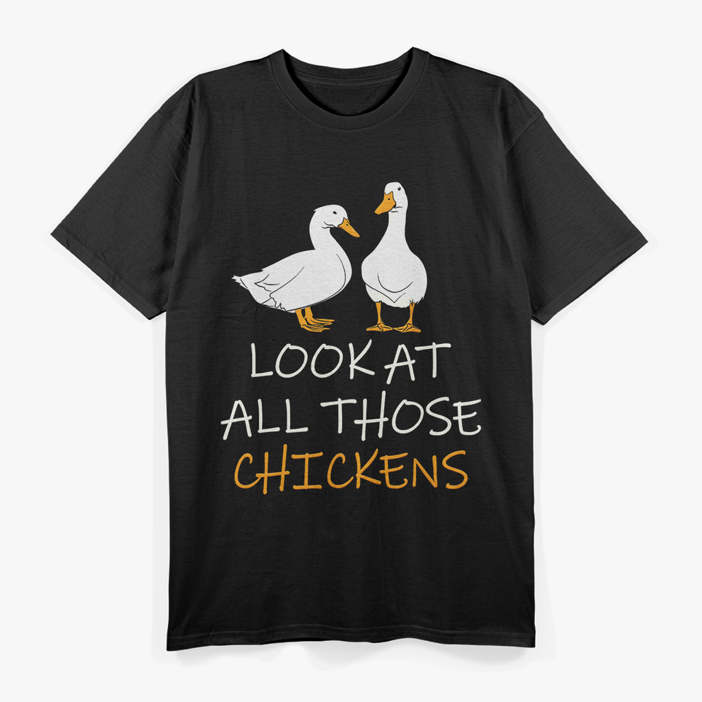 Look At All Those Chickens T-Shirt