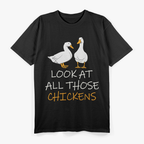 Look At All Those Chickens T-Shirt