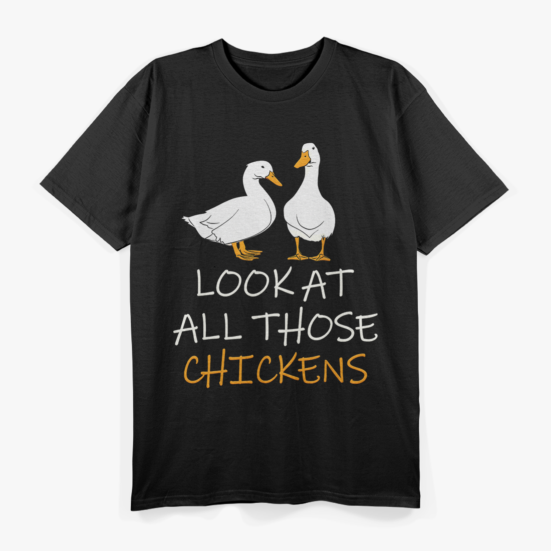 Look At All Those Chickens T-Shirt