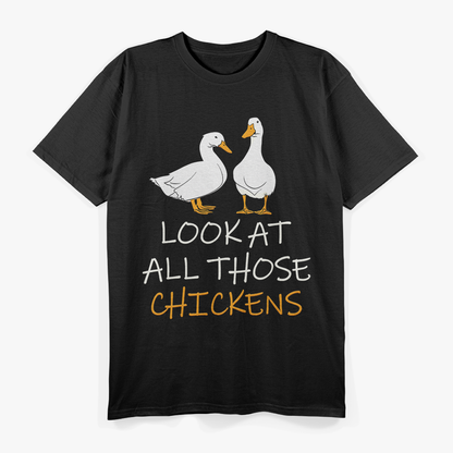 Look At All Those Chickens T-Shirt