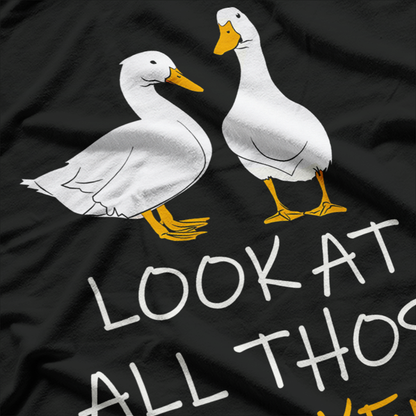 Look At All Those Chickens T-Shirt