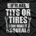 Funny Mechanic Tits or Tires, I Can Make It Squeal T-Shirt