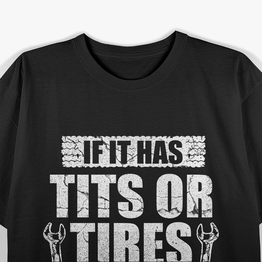 Funny Mechanic Tits or Tires, I Can Make It Squeal T-Shirt